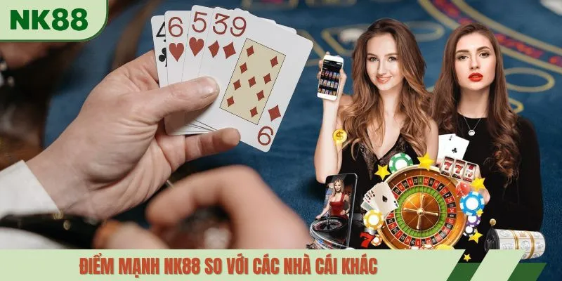 Điểm mạnh NK88 so với các nhà cái khác