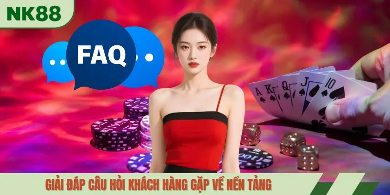 Giải đáp câu hỏi khách hàng gặp về nền tảng