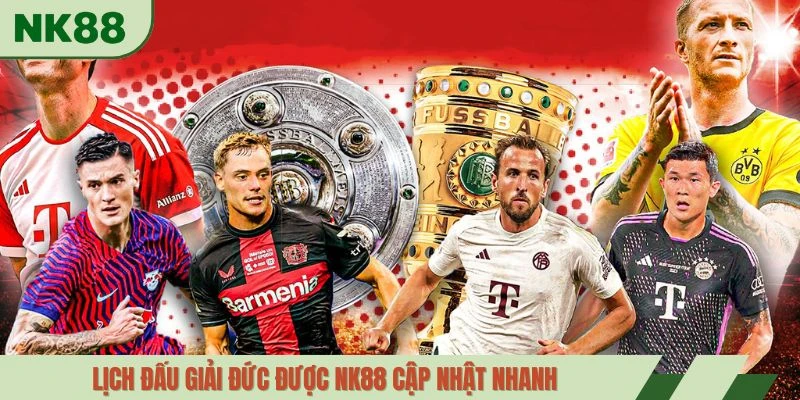 Lịch đấu giải Đức được NK88 cập nhật nhanh
