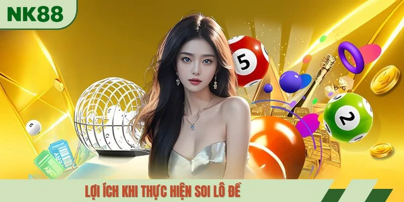 Lợi ích khi thực hiện soi lô đề 