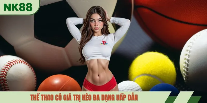 Thể thao có giá trị kèo đa dạng hấp dẫn