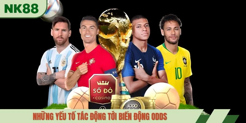 Những yếu tố tác động tới biến động odds